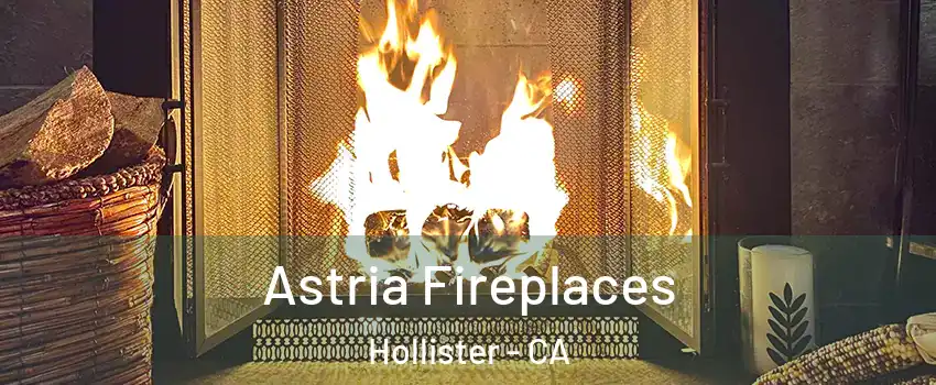  Astria Fireplaces Hollister - CA