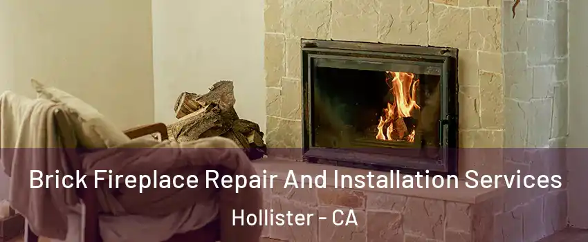  Brick Fireplace Repair And Installation Services Hollister - CA