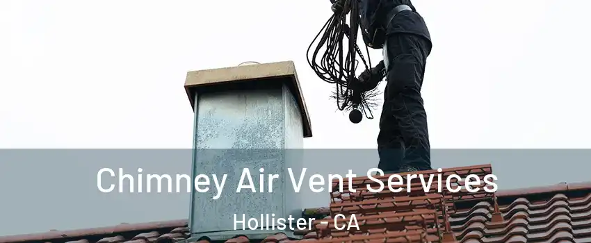  Chimney Air Vent Services Hollister - CA