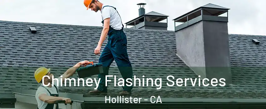 Chimney Flashing Services Hollister - CA