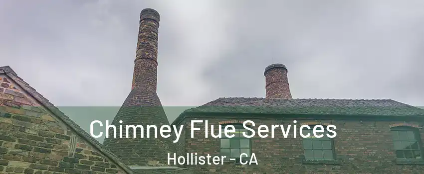 Chimney Flue Services Hollister - CA