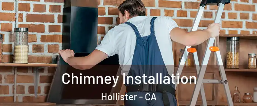  Chimney Installation Hollister - CA