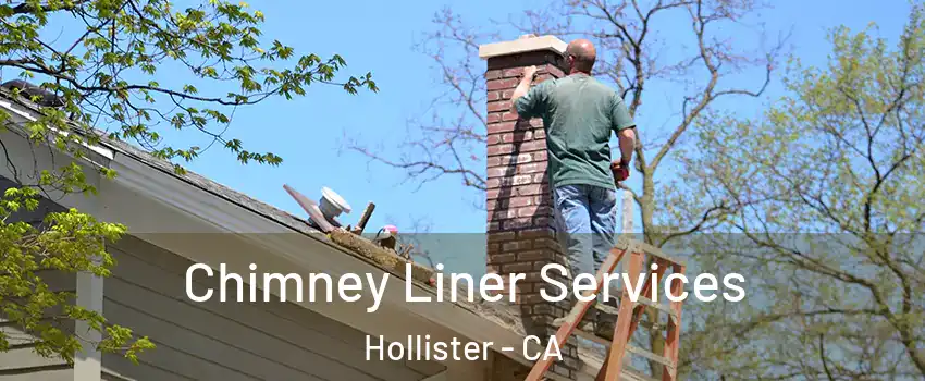  Chimney Liner Services Hollister - CA