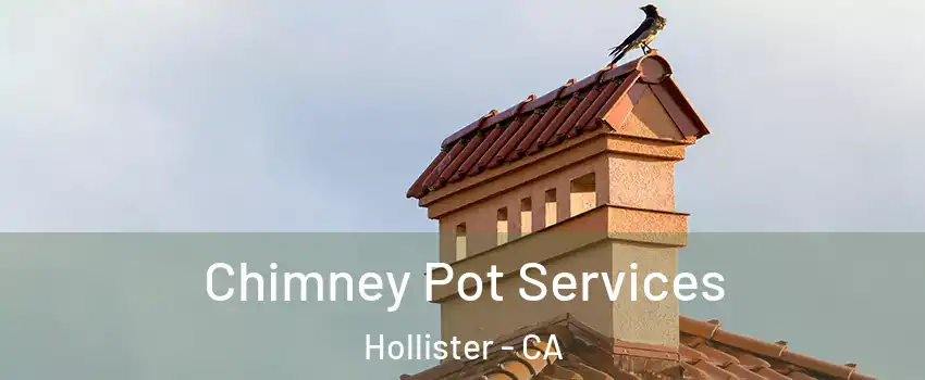  Chimney Pot Services Hollister - CA