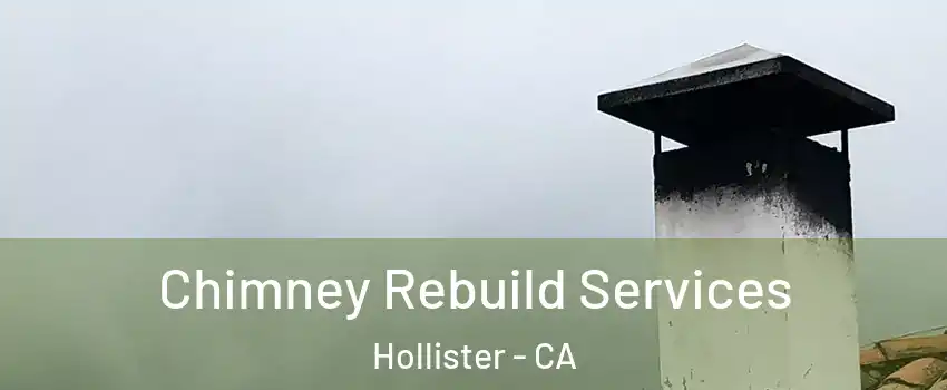  Chimney Rebuild Services Hollister - CA