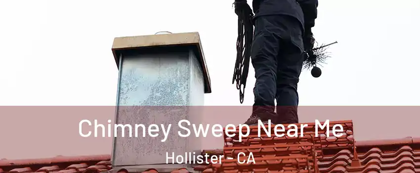  Chimney Sweep Near Me Hollister - CA