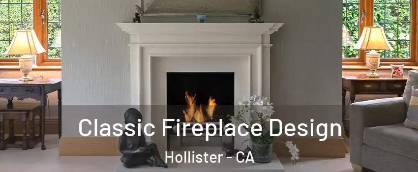  Classic Fireplace Design Hollister - CA