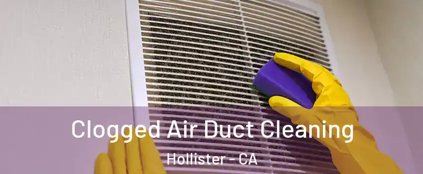  Clogged Air Duct Cleaning Hollister - CA