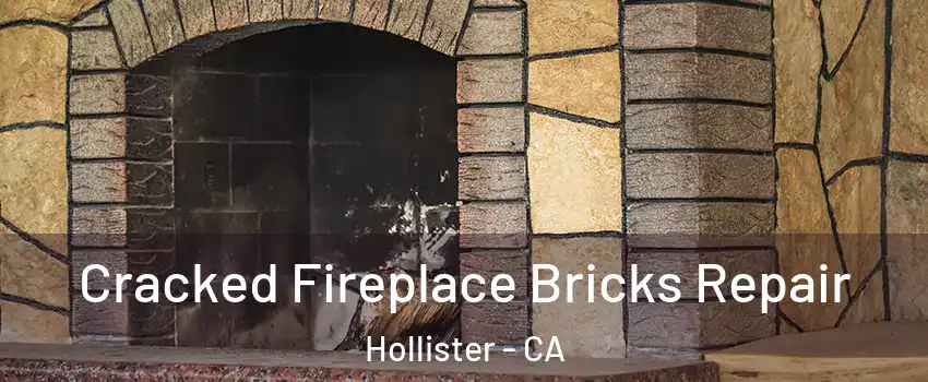  Cracked Fireplace Bricks Repair Hollister - CA