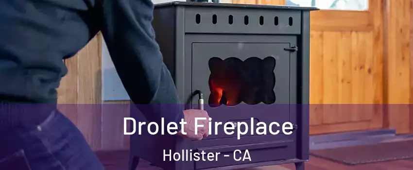  Drolet Fireplace Hollister - CA