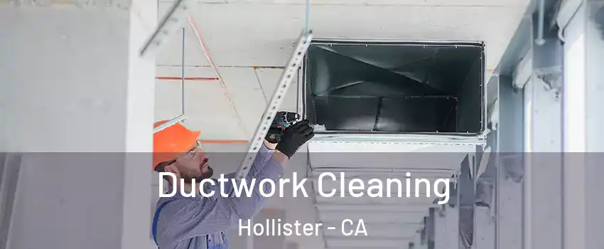  Ductwork Cleaning Hollister - CA