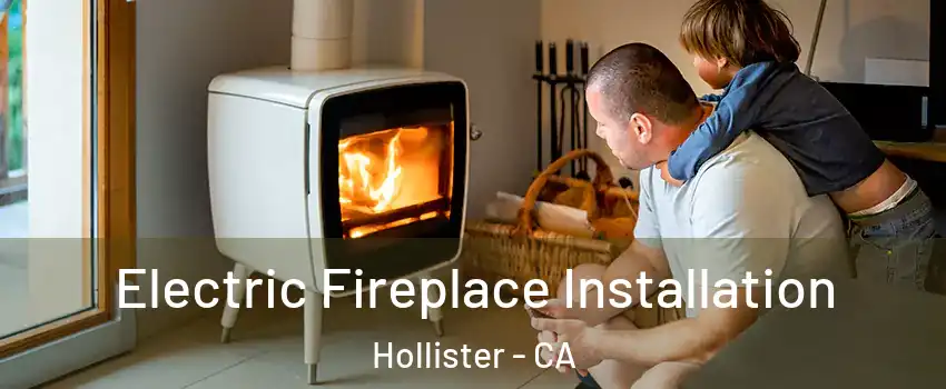  Electric Fireplace Installation Hollister - CA