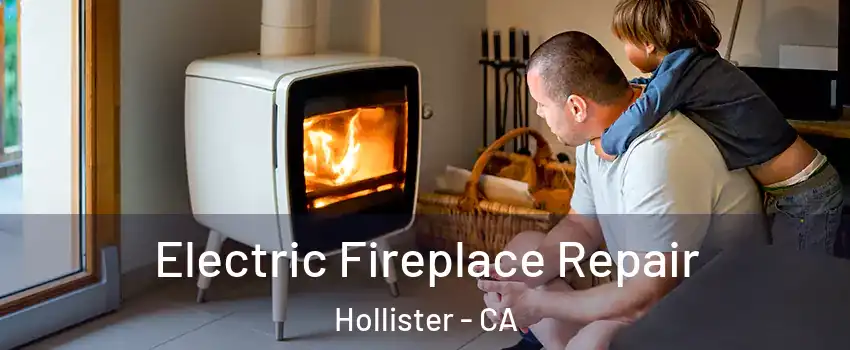  Electric Fireplace Repair Hollister - CA