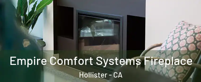  Empire Comfort Systems Fireplace Hollister - CA
