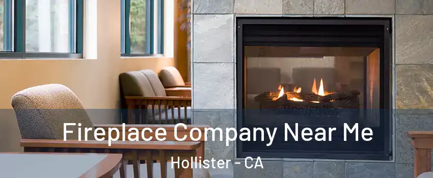  Fireplace Company Near Me Hollister - CA