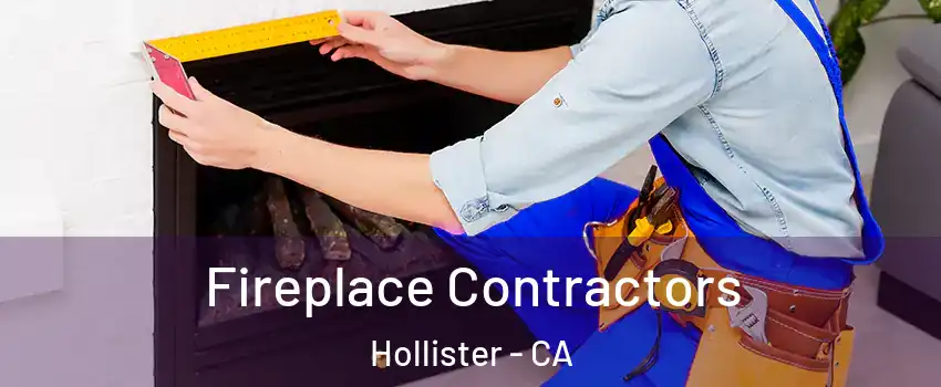 Fireplace Contractors Hollister - CA