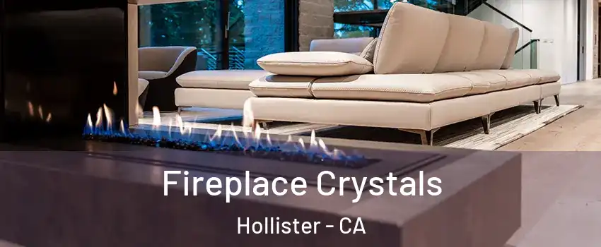  Fireplace Crystals Hollister - CA