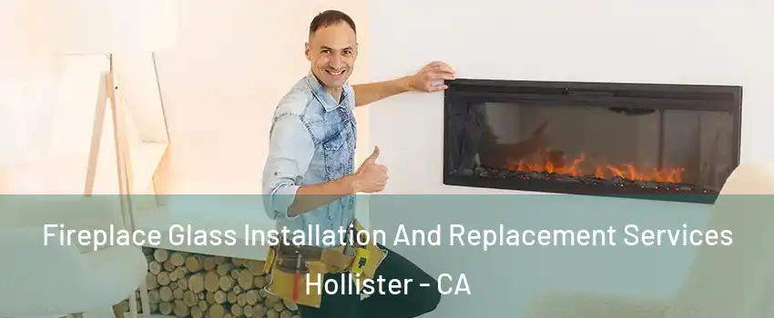  Fireplace Glass Installation And Replacement Services Hollister - CA