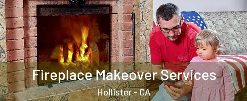  Fireplace Makeover Services Hollister - CA