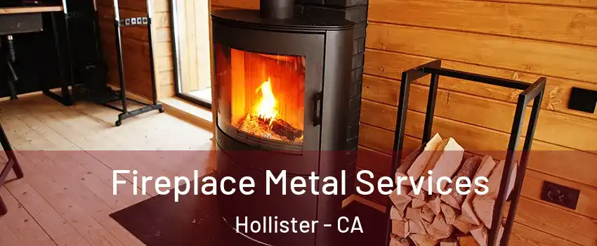 Fireplace Metal Services Hollister - CA