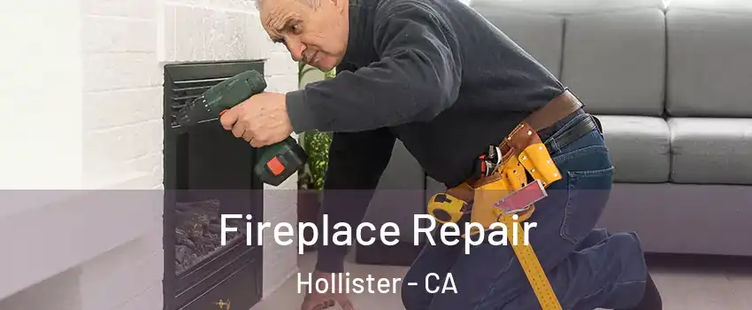  Fireplace Repair Hollister - CA