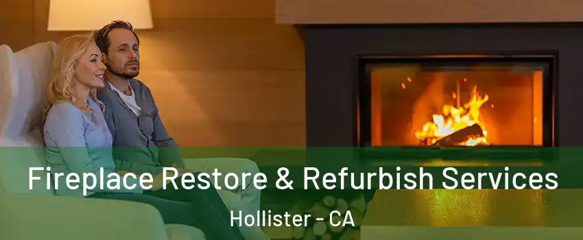  Fireplace Restore & Refurbish Services Hollister - CA