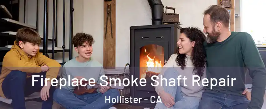  Fireplace Smoke Shaft Repair Hollister - CA