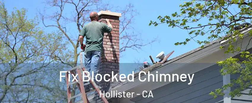  Fix Blocked Chimney Hollister - CA