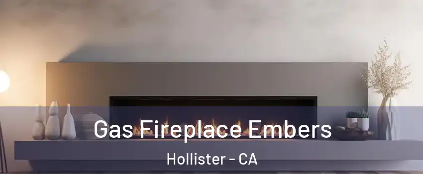  Gas Fireplace Embers Hollister - CA