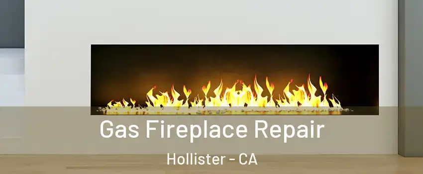  Gas Fireplace Repair Hollister - CA