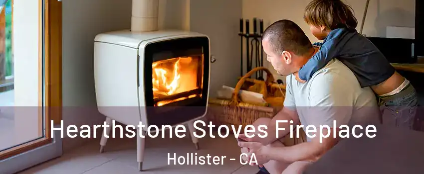  Hearthstone Stoves Fireplace Hollister - CA