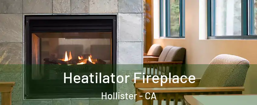  Heatilator Fireplace Hollister - CA