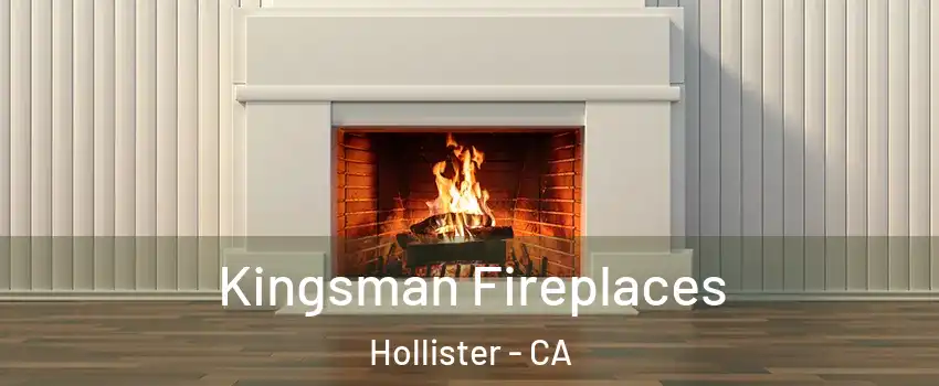  Kingsman Fireplaces Hollister - CA