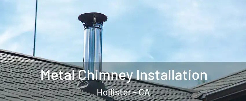  Metal Chimney Installation Hollister - CA