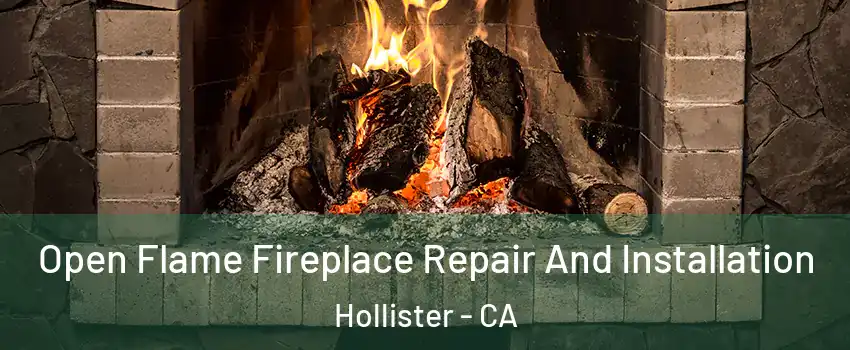  Open Flame Fireplace Repair And Installation Hollister - CA