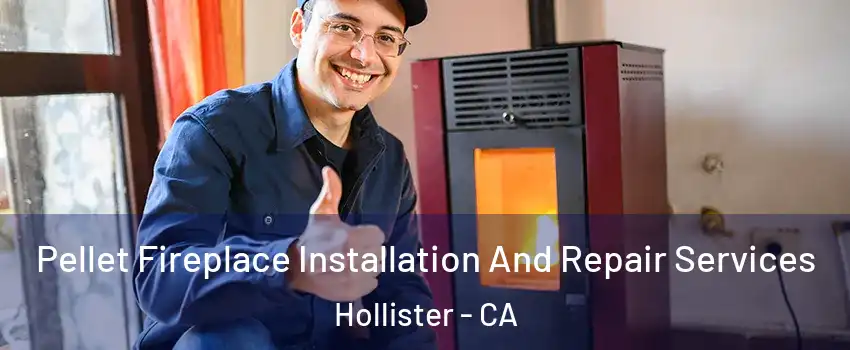  Pellet Fireplace Installation And Repair Services Hollister - CA