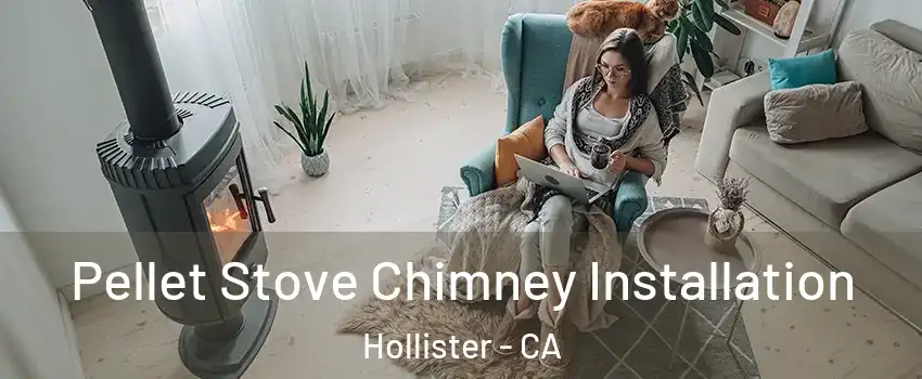  Pellet Stove Chimney Installation Hollister - CA