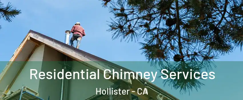  Residential Chimney Services Hollister - CA