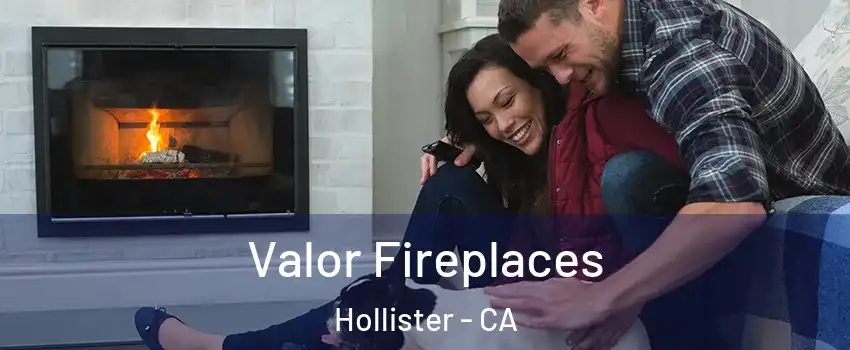  Valor Fireplaces Hollister - CA