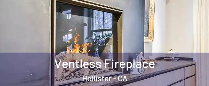  Ventless Fireplace Hollister - CA