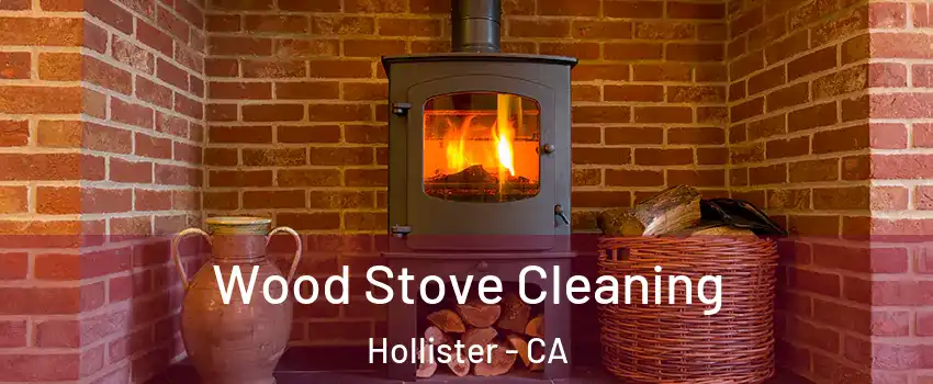  Wood Stove Cleaning Hollister - CA
