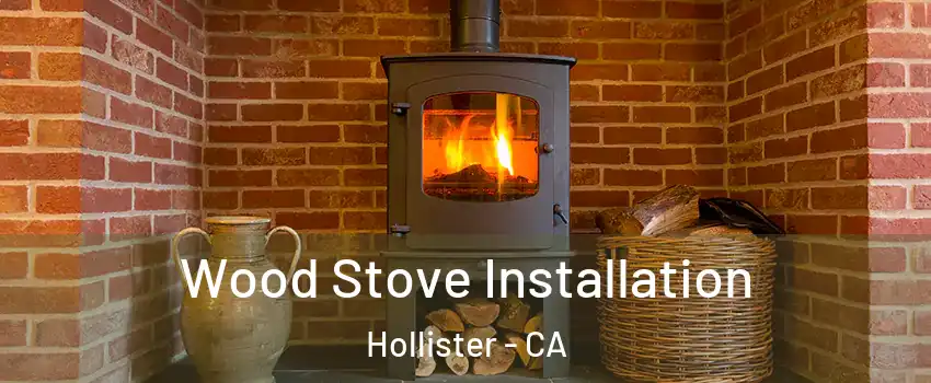  Wood Stove Installation Hollister - CA