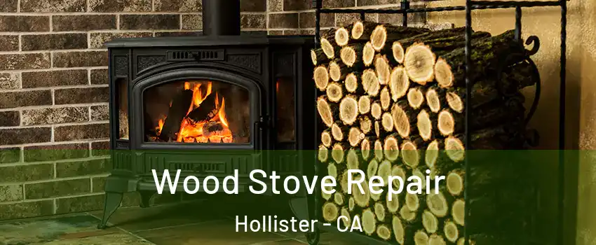  Wood Stove Repair Hollister - CA